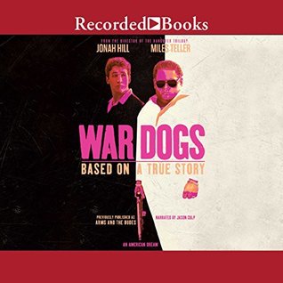 Read War Dogs: How Three Stoners From Miami Beach Became the Most Unlikely Gunrunners in History - Guy Lawson file in PDF