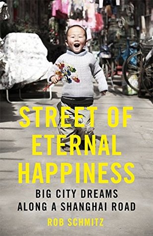 Read online Street of Eternal Happiness: Big City Dreams Along a Shanghai Road - Rob Schmitz | ePub