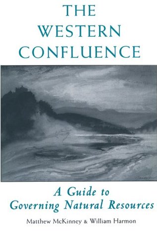 Read The Western Confluence: A Guide To Governing Natural Resources - Will Harmon | PDF