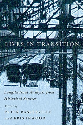 Read online Lives in Transition: Longitudinal Analysis from Historical Sources (Carleton Library Series) - Peter A. Baskerville | ePub