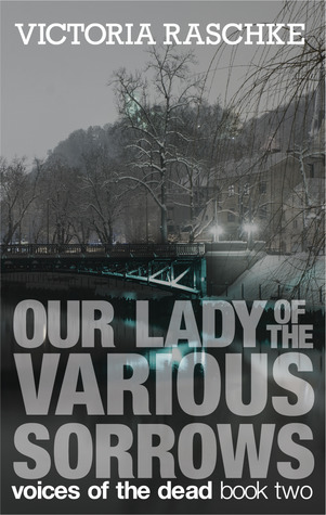 Read Our Lady of the Various Sorrows (Voices of the Dead #2) - Victoria Raschke file in PDF