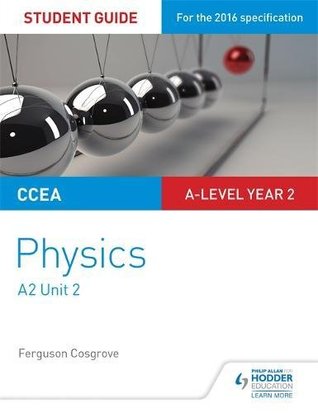 Read CCEA A-level Year 2 Physics Student Guide 4: A2 Unit 2 (Ccea Student Guides) - Ferguson Cosgrove file in ePub