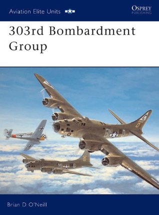 Read 303rd Bombardment Group (Aviation Elite Units) - Brian D. O'Neill | PDF