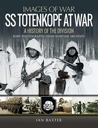 Read online SS Totenkopf at War: A History of the Division - Ian Baxter | PDF