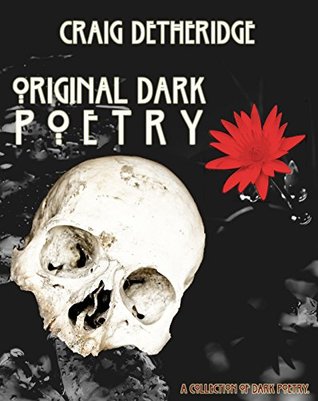 Read online Original Dark Poetry: A Collection Of Dark Poetry. - Craig Detheridge file in ePub