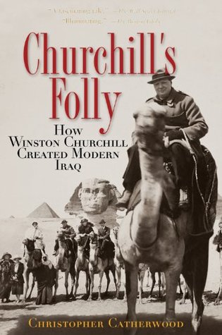 Download Churchill's Folly: How Winston Churchill Created Modern Iraq - Christopher Catherwood | ePub