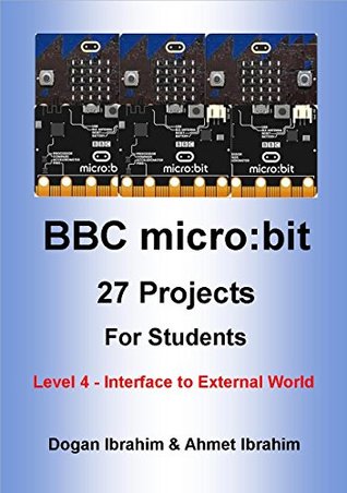 Download BBC micro:bit 27 Projects For Students Level 4 - Interface to External World - Dogan Ibrahim | PDF
