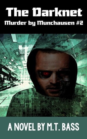 Read The Darknet (Murder by Munchusen Future Crime Mystery #2) - M.T. Bass | ePub