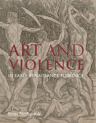 Read online Art and Violence in Early Renaissance Florence - Scott Nethersole file in PDF