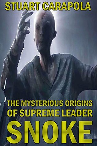 Download The Mysterious Origins Of Supreme Leader Snoke (Star Wars Wavelength Book 13) - Stuart Carapola file in ePub