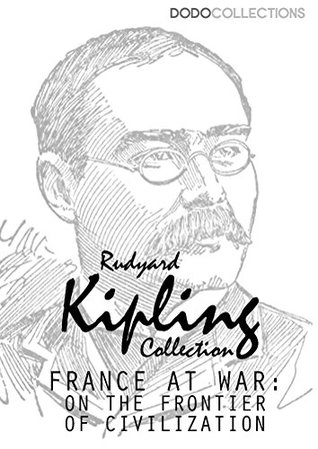 Download France at War: On the Frontier of Civilisation (Rudyard Kipling Collection) - Rudyard Kipling | ePub