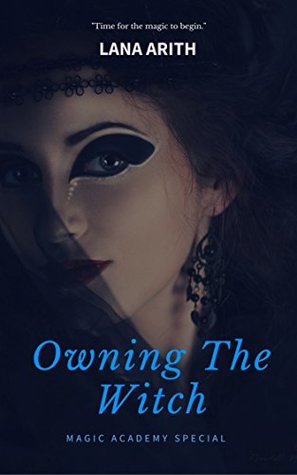 Read online Owning The Witch: Time for the magic to begin (The Ridiculous Series Book 3) - Lana Arith | ePub