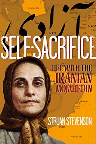 Download Self-Sacrifice: Life with the Iranian Mojahedin - Struan Stevenson | PDF