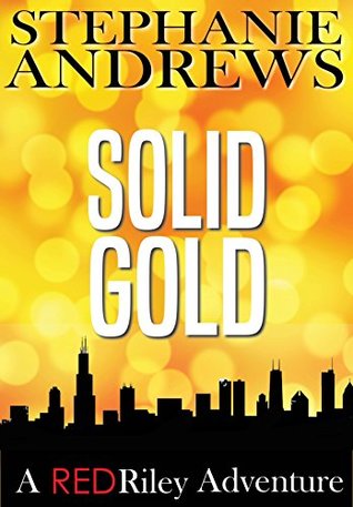 Read online Solid Gold: A Red Riley Adventure #3 (Red Riley Adventures) - Stephanie Andrews | ePub