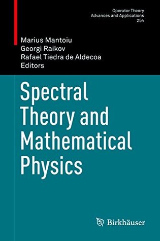 Read online Spectral Theory and Mathematical Physics (Operator Theory: Advances and Applications) - Marius Mantoiu file in PDF