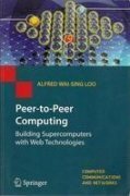 Read Peer-to-Peer Computing: Building Supercomputers with Web Technologies - Loo Alfred Wai-Sing | PDF