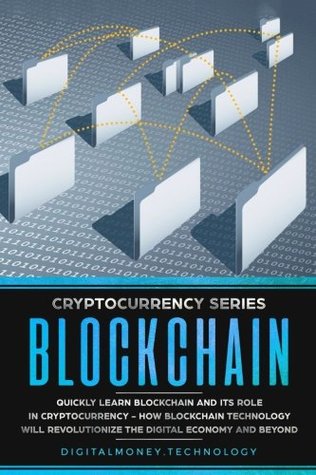 Read online Blockchain: Quickly Learn Blockchain and Its Role in Cryptocurrency - How Blockchain Technology Will Revolutionize the Digital Economy and Beyond - Lee Sebastian | ePub