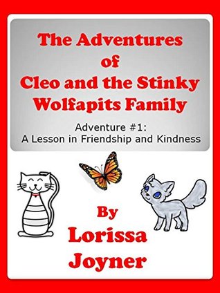 Download The Adventures of Cleo and the Stinky Wolfapits Family: A Lesson in Friendship and Kindness - Lorissa Joyner file in PDF