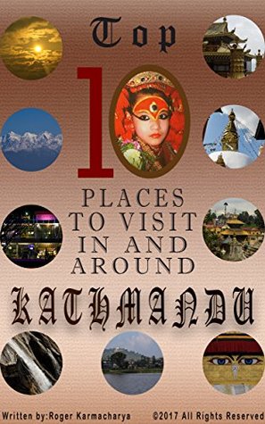 Read Top 10 Places to Visit in and around Kathmandu - Roger Karmacharya | ePub