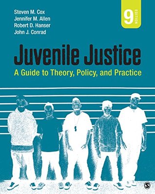 Read Juvenile Justice: A Guide to Theory, Policy, and Practice - Steven M. Cox file in PDF