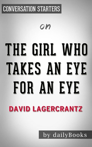 Download Summary of The Girl Who Takes an Eye for an Eye by David Lagercrantz   Conversation Starters - Daily Books file in ePub
