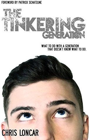 Read online The Tinkering Generation: What to Do With a Generation That Doesn't Know What to Do. - Chris Loncar file in PDF
