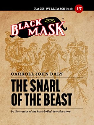 Download The Snarl of the Beast: Race Williams #17 (Black Mask) - Carroll John Daly | PDF