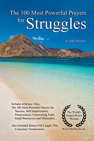 Download Prayer   The 100 Most Powerful Prayers for Struggles — With 6 Bonus Books to Pray for Success, Self Improvement, Perseverance, Unwavering Faith, Small Businesses & Minimalist - Toby Peterson file in ePub