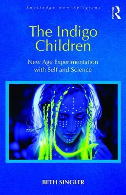 Read online The Indigo Children: New Age Experimentation with Self and Science - Beth Singler file in PDF