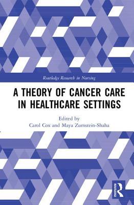 Read A Theory of Cancer Care in Healthcare Settings - Carol Lynn Cox file in PDF