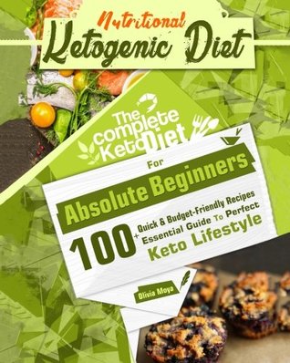 Read online Ketogenic Diet: The Perfect Ketogenic Diet for Beginners: Over 100  Budget-Friendly, Time Saving Keto Recipes, and a 14 Day Meal Plan to help you enjoy the Perfect Keto Lifestyle - Olivia Moya file in PDF