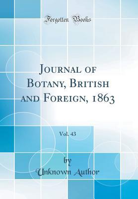 Read online Journal of Botany, British and Foreign, 1863, Vol. 43 (Classic Reprint) - Unknown file in PDF