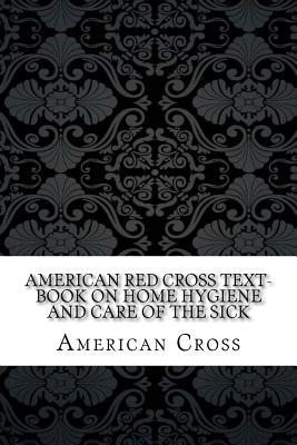Read online American Red Cross Text-Book on Home Hygiene and Care of the Sick - American National Red Cross file in ePub