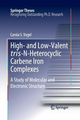 Read online High- And Low-Valent Tris-N-Heterocyclic Carbene Iron Complexes: A Study of Molecular and Electronic Structure - Carola S Vogel file in PDF
