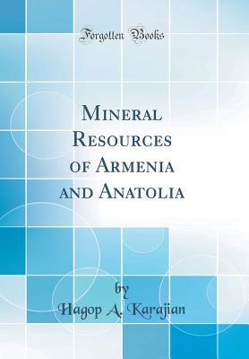 Read Mineral Resources of Armenia and Anatolia (Classic Reprint) - Hagop a Karajian file in ePub