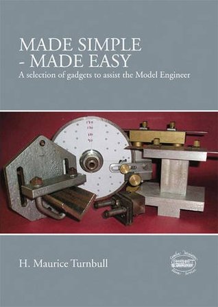 Read online Made Simple - Made Easy: A Selection of Gadgets to Assist the Model Engineer - H. Maurice Turnbull file in PDF