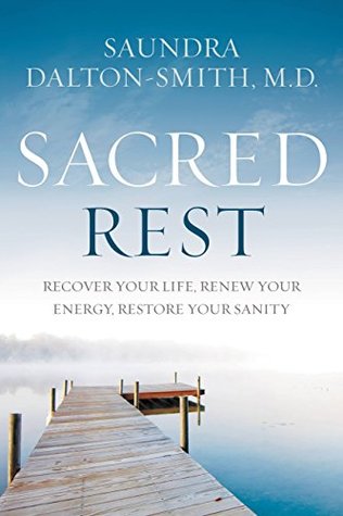 Read online Sacred Rest: Recover Your Life, Renew Your Energy, Restore Your Sanity - Saundra Dalton-Smith file in ePub