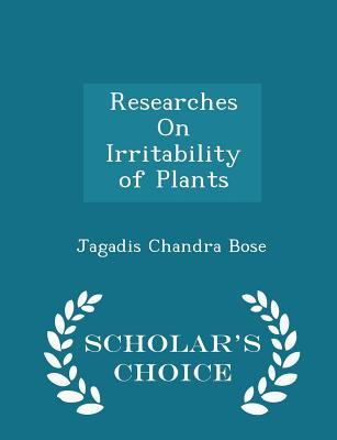 Read online Researches on Irritability of Plants - Scholar's Choice Edition - Jagadis Chandra Bose file in ePub