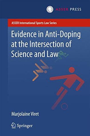 Read Evidence in Anti-Doping at the Intersection of Science & Law (ASSER International Sports Law Series) - Marjolaine Viret file in PDF