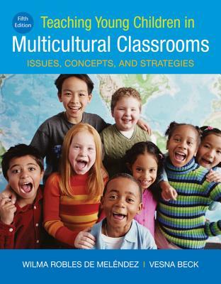 Download Teaching Young Children in Multicultural Classrooms: Issues, Concepts, and Strategies - Wilma Robles De Meléndez | ePub