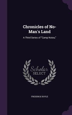 Read Chronicles of No-Man's Land: A Third Series of Camp Notes - Frederick Boyle file in PDF