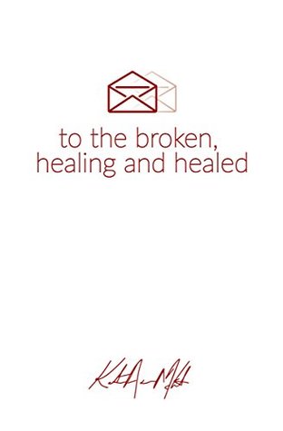 Read online Letters to the Broken, Healing & Healed (The Letters Project Book 2) - Katrina McIntosh file in PDF