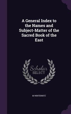 Download A General Index to the Names and Subject-Matter of the Sacred Book of the East - Moriz Winternitz file in ePub