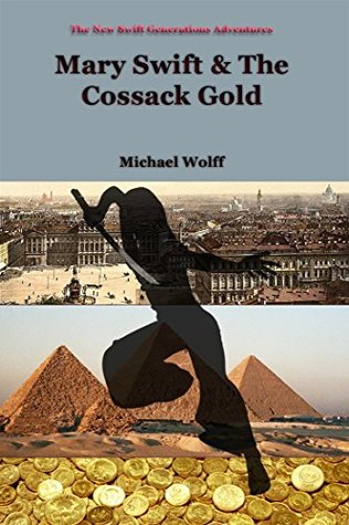 Read online MARY SWIFT and the Cossack Gold (A Swift Generations Novel Book 4) - Michael Wolff file in PDF