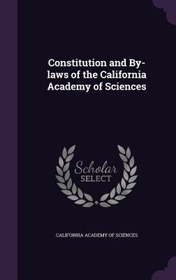 Read online Constitution and By-Laws of the California Academy of Sciences - California Academy of Sciences | ePub