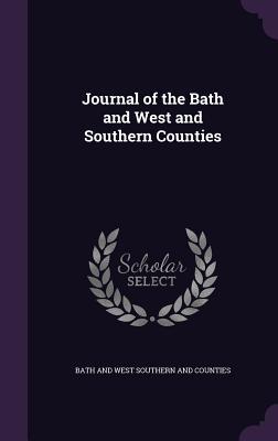 Read Journal of the Bath and West and Southern Counties - Bath and West Southern And Counties file in ePub