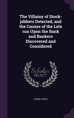 Read online The Villainy of Stock-Jobbers Detected, and the Causes of the Late Run Upon the Bank and Bankers Discovered and Considered - Daniel Defoe file in PDF