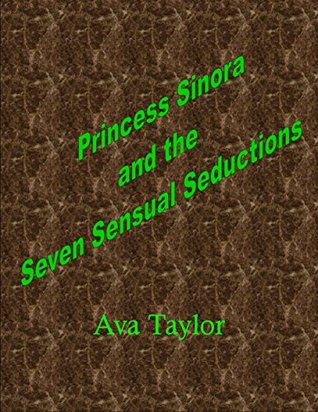 Read online Princess Sinora and the Seven Sensual Seductions - Ava Taylor | PDF