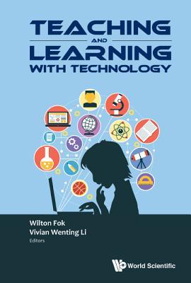 Read online Teaching and Learning with Technology - Proceedings of the 2016 Global Conference on Teaching and Learning with Technology (Ctlt 2016) - Vivian Wenting Li | PDF