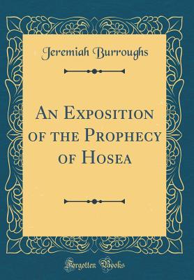 Download An Exposition of the Prophecy of Hosea (Classic Reprint) - Jeremiah Burroughs file in ePub